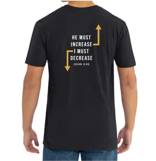 He Must Increase Tee